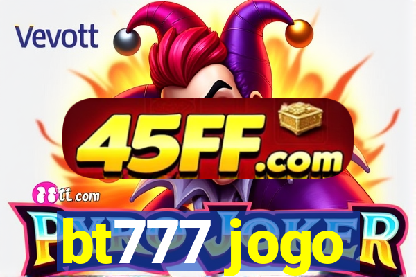 bt777 jogo